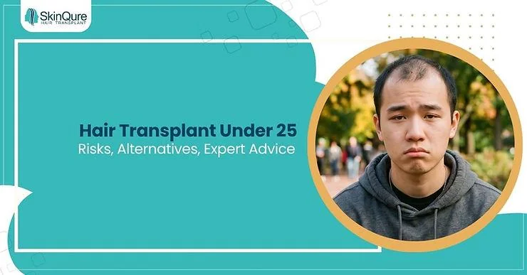 Hair Transplant Under 25: Risks, Alternatives, Advice - SkinQure, Delhi