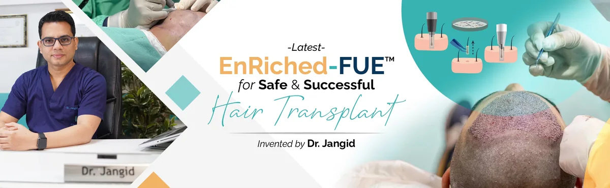 EnRiched-FUE hair transplant for safe and successful results, invented by Dr. Jangid